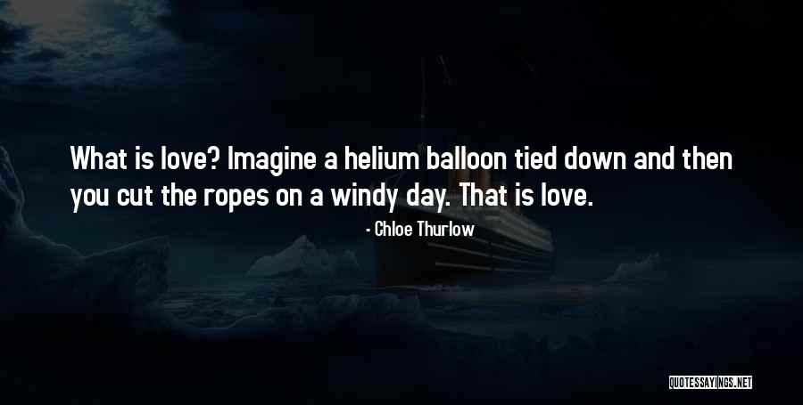 Balloon Love Quotes By Chloe Thurlow