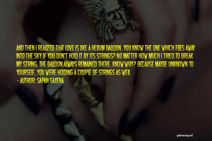 Balloon Love Quotes By Sapan Saxena Balloon Love Quotes By Sapan Saxena