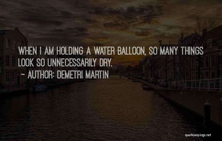 Balloon Quotes By Demetri Martin