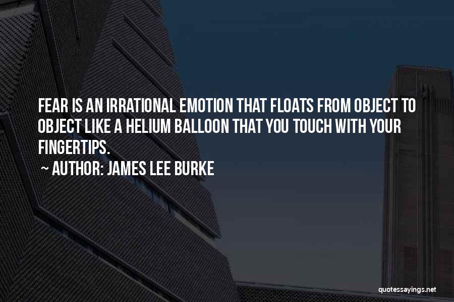 Balloon Quotes By James Lee Burke