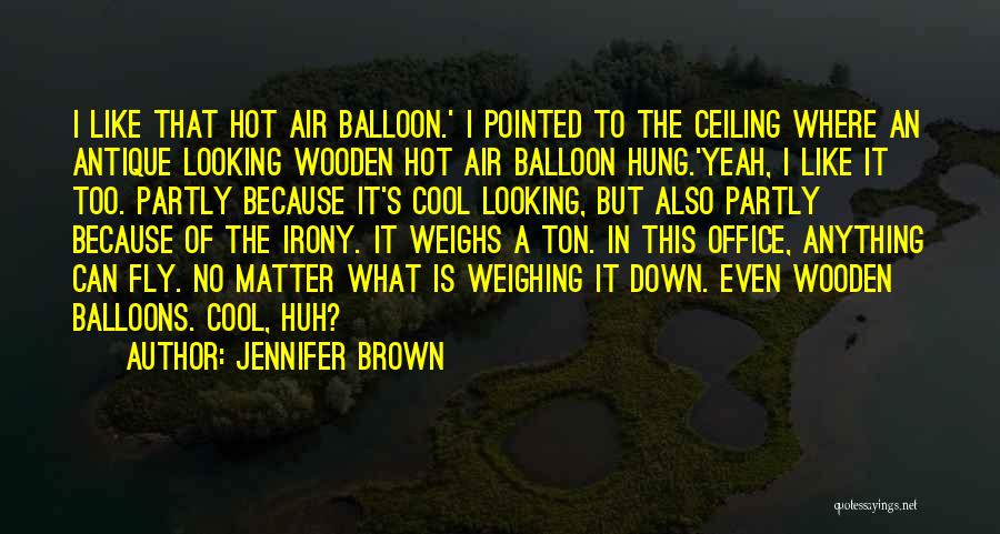Balloon Quotes By Jennifer Brown
