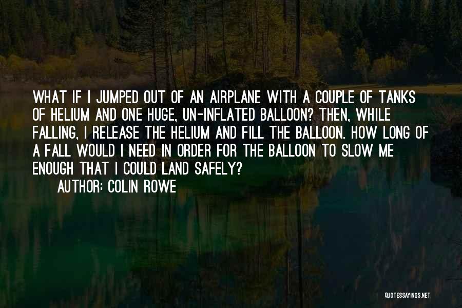 Balloon Release Quotes By Colin Rowe