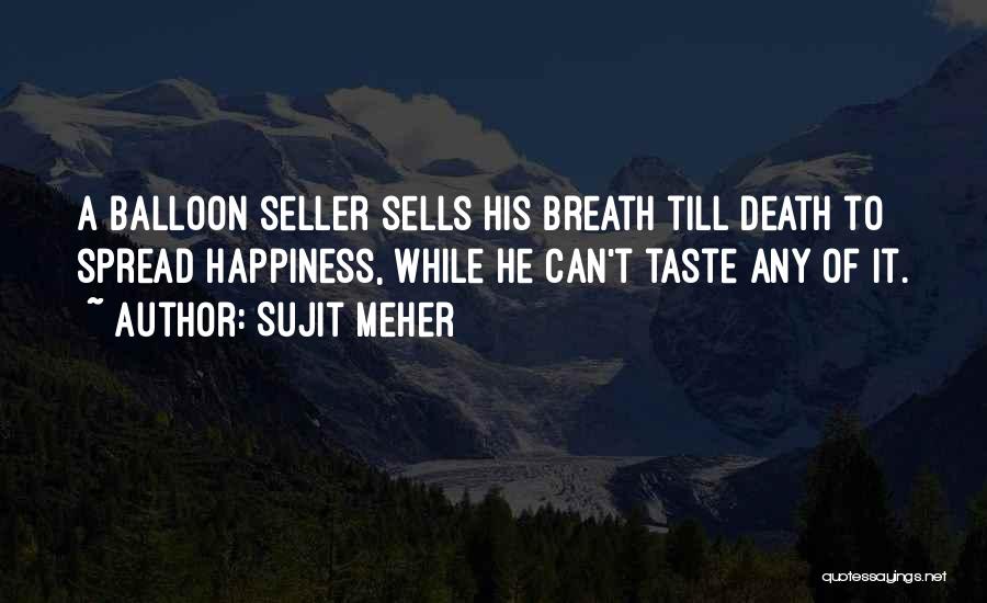 Balloon Seller Quotes By Sujit Meher