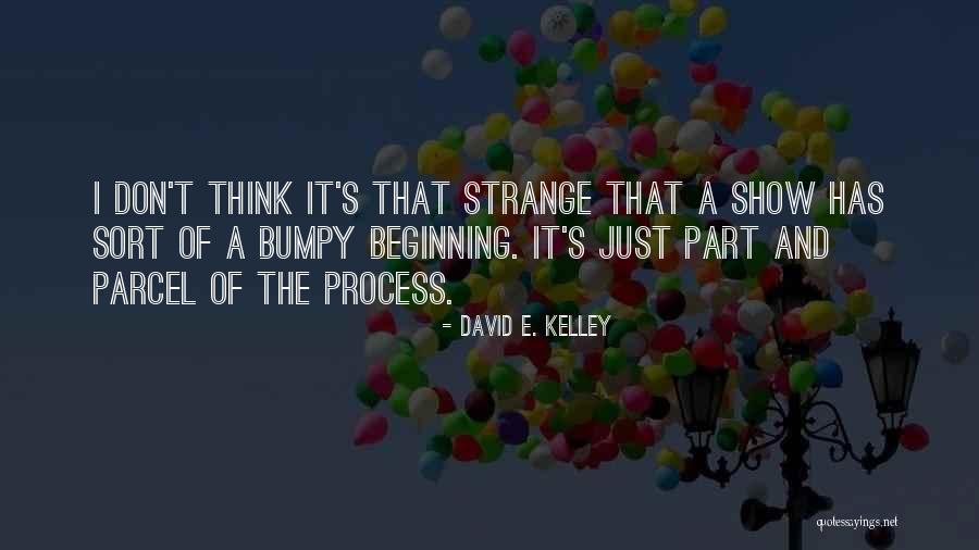 Ballooning Of An Artery Quotes By David E. Kelley Ballooning Of An Artery Quotes By David E. Kelley