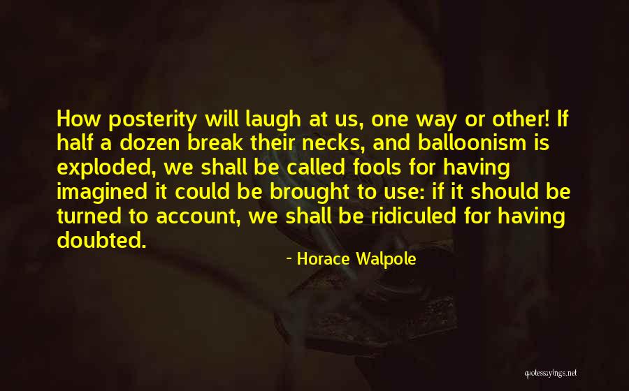 Balloonism Quotes By Horace Walpole Balloonism Quotes By Horace Walpole