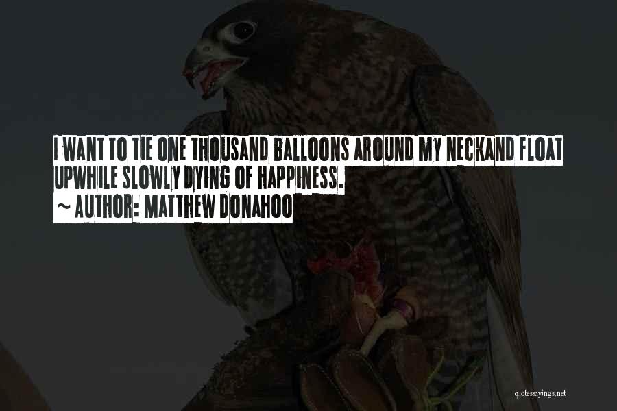 Balloons And Happiness Quotes By Matthew Donahoo