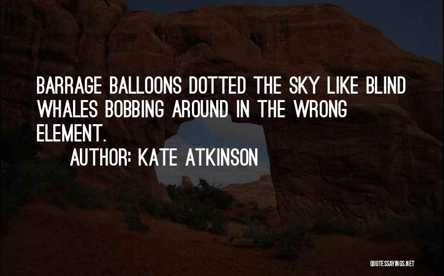 Balloons In The Sky Quotes By Kate Atkinson