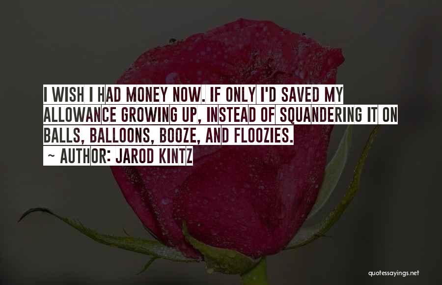 Balloons Quotes By Jarod Kintz