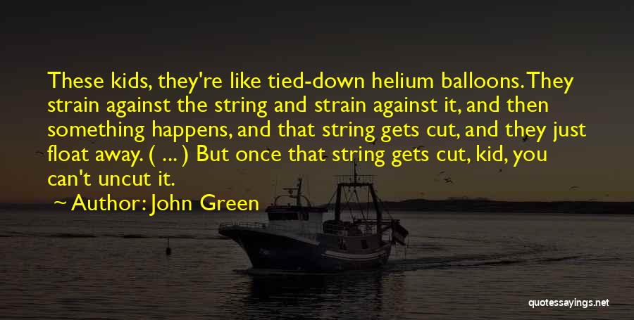 Balloons Quotes By John Green