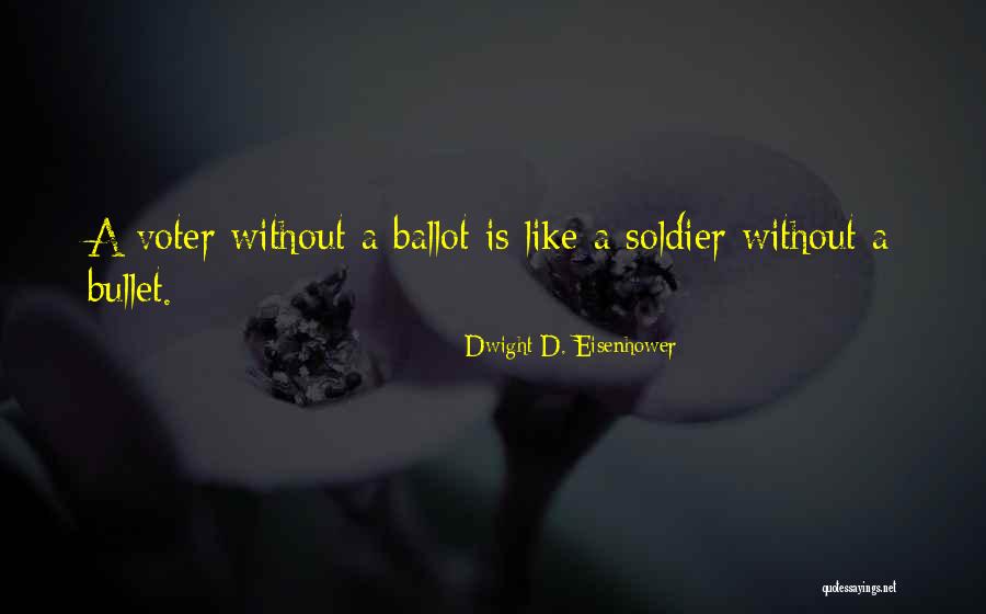 Ballot Or Bullet Quotes By Dwight D. Eisenhower