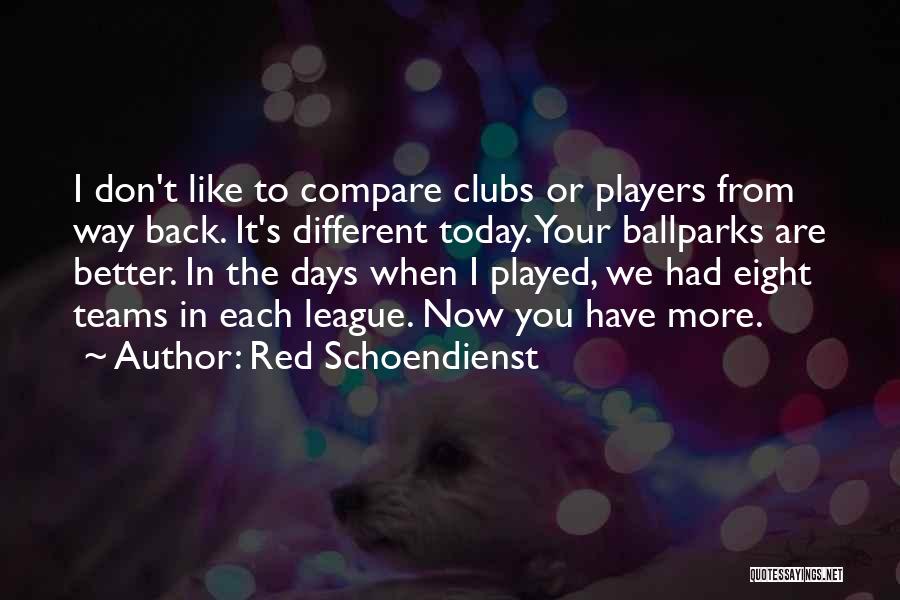 Ballparks Quotes By Red Schoendienst