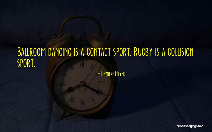 Ballroom Best Quotes By Heyneke Meyer Ballroom Best Quotes By Heyneke Meyer