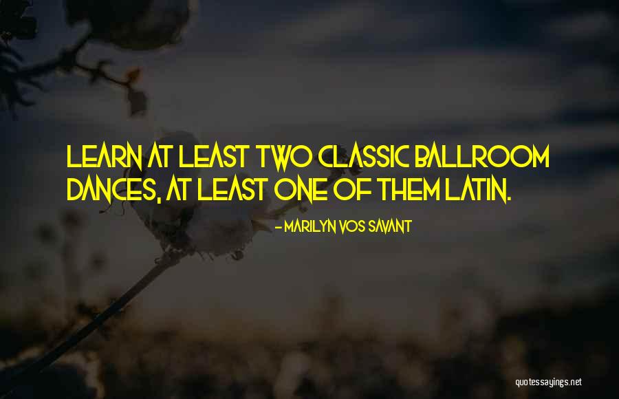 Ballroom Dances Quotes By Marilyn Vos Savant Ballroom Dances Quotes By Marilyn Vos Savant