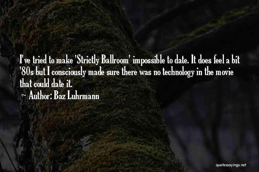 Ballroom Quotes By Baz Luhrmann