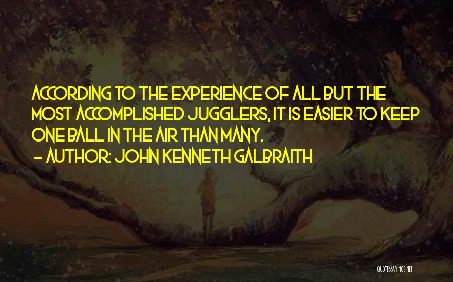 Balls In The Air Quotes By John Kenneth Galbraith