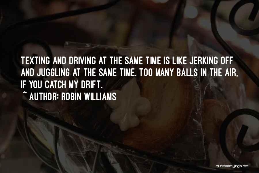 Balls In The Air Quotes By Robin Williams