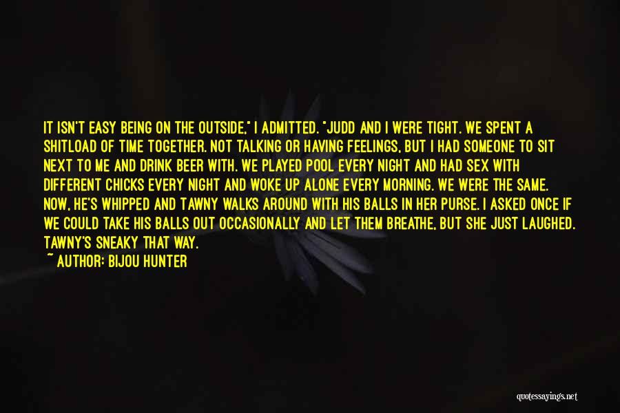 Balls Out Quotes By Bijou Hunter