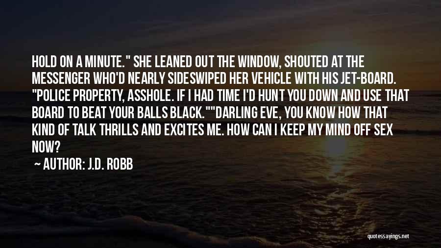 Balls Out Quotes By J.D. Robb