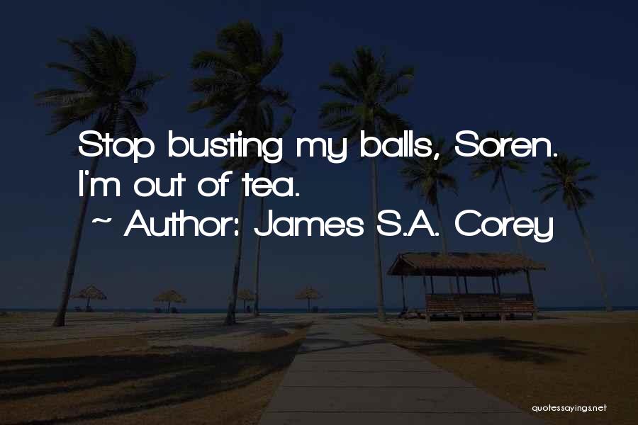 Balls Out Quotes By James S.A. Corey