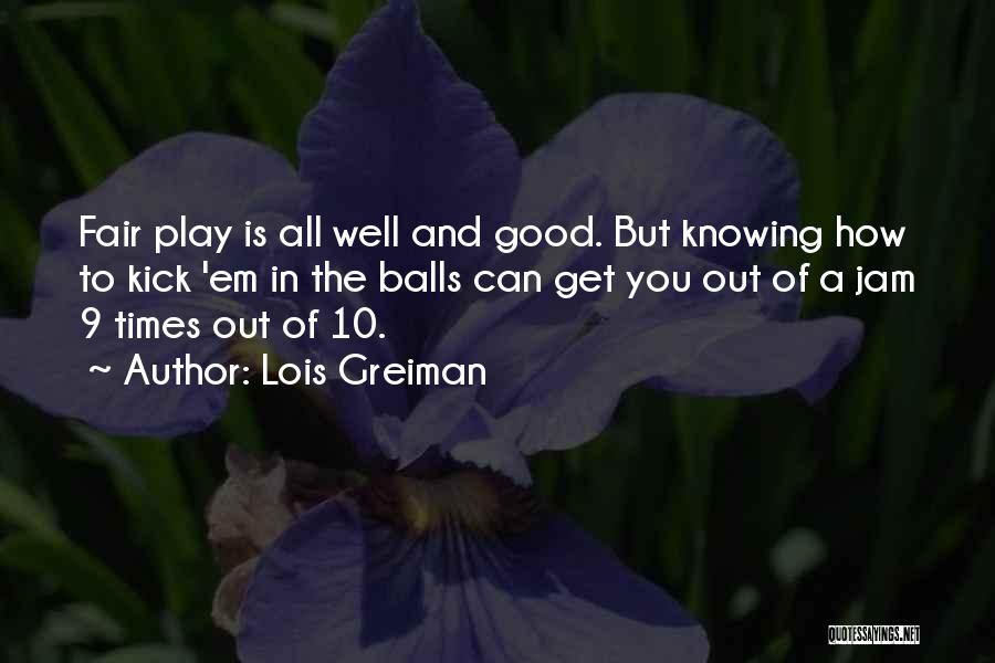 Balls Out Quotes By Lois Greiman