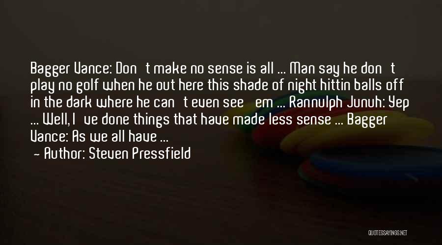 Balls Out Quotes By Steven Pressfield