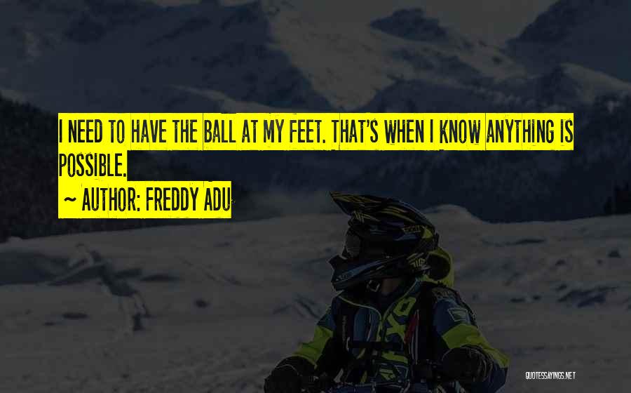 Balls Quotes By Freddy Adu