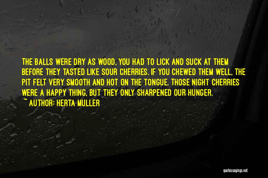 Balls Quotes By Herta Muller