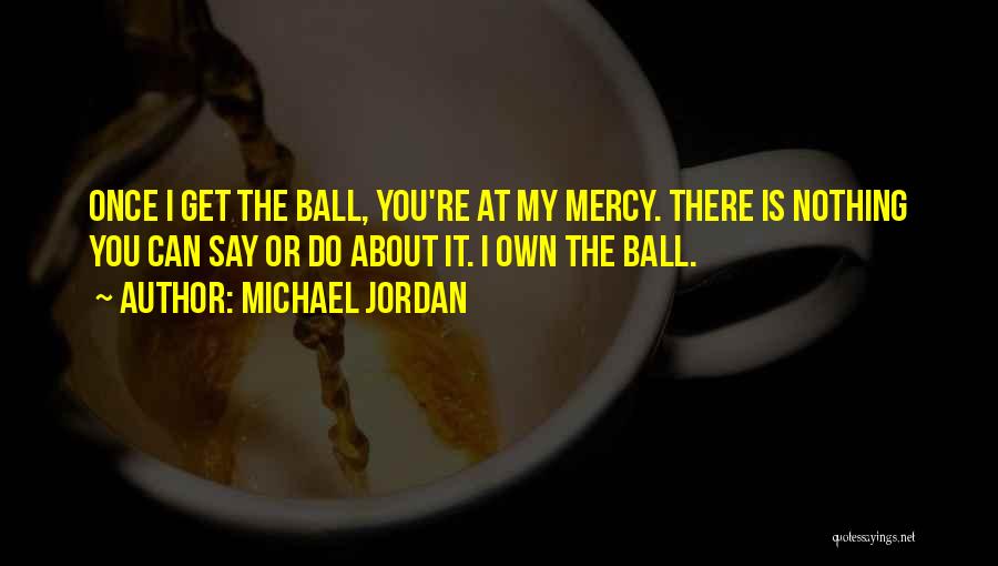 Balls Quotes By Michael Jordan