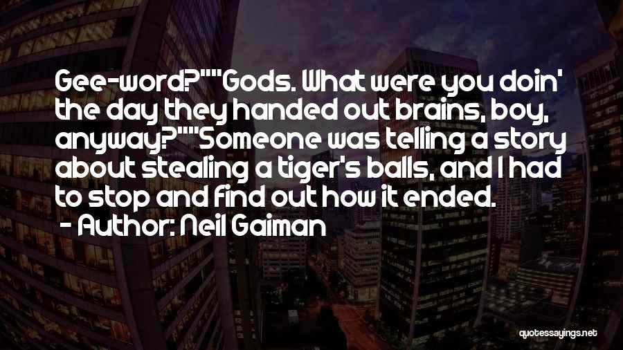 Balls Quotes By Neil Gaiman