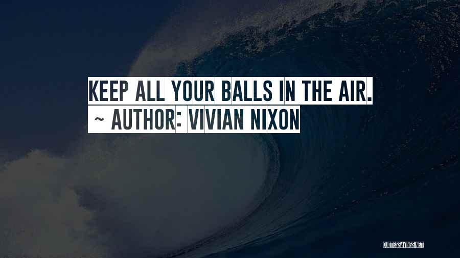 Balls Quotes By Vivian Nixon