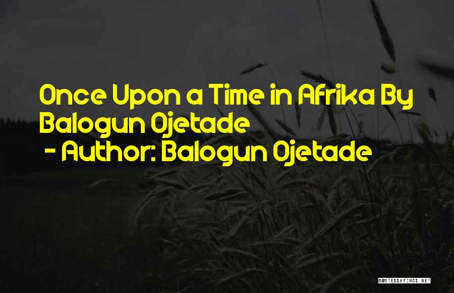 Balogun Ojetade Quotes 1972645