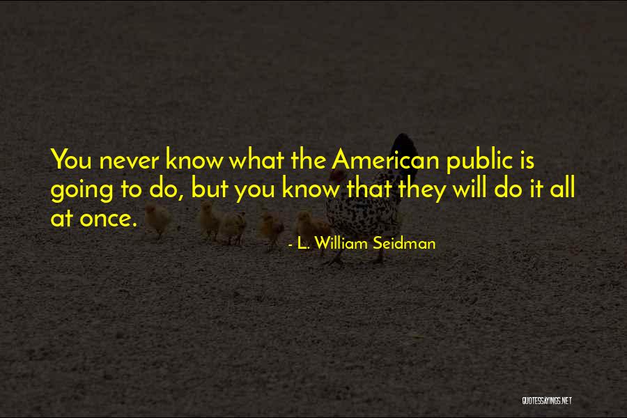 Balsai M Nika Quotes By L. William Seidman Balsai M Nika Quotes By L. William Seidman