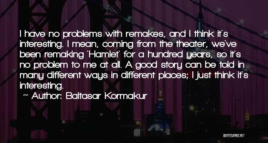 Baltasar Kormakur Quotes 1354106