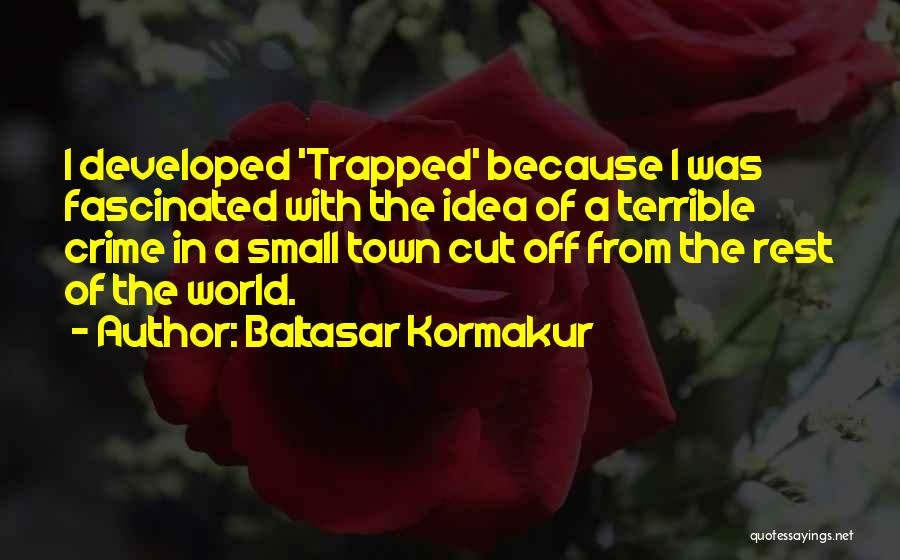 Baltasar Kormakur Quotes 932641