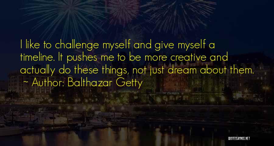 Balthazar Getty Quotes 628930