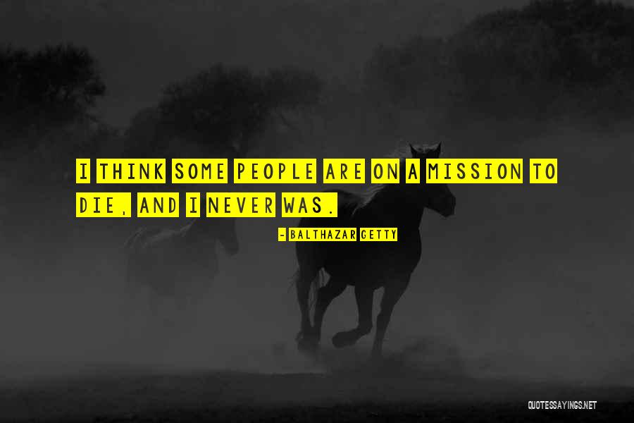 Balthazar More Quotes By Balthazar Getty Balthazar More Quotes By Balthazar Getty
