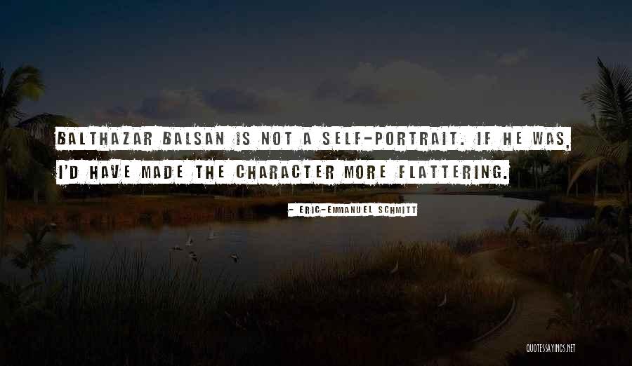 Balthazar More Quotes By Eric-Emmanuel Schmitt Balthazar More Quotes By Eric-Emmanuel Schmitt