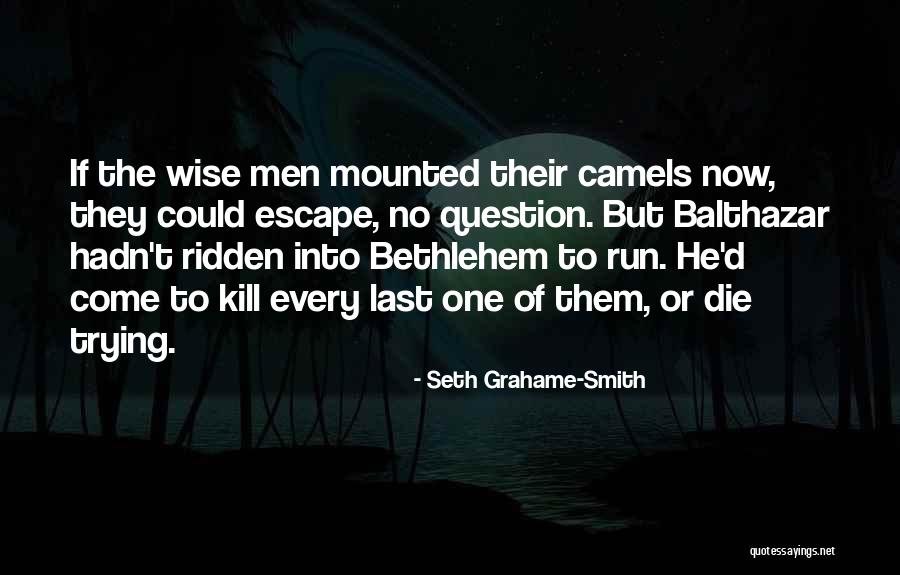 Balthazar More Quotes By Seth Grahame-Smith Balthazar More Quotes By Seth Grahame-Smith