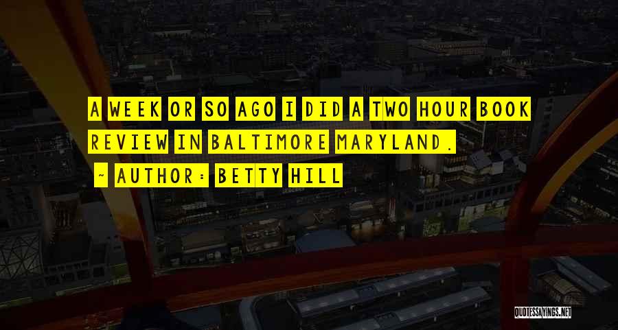 Baltimore Maryland Quotes By Betty Hill