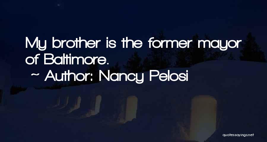 Baltimore Mayor Quotes By Nancy Pelosi