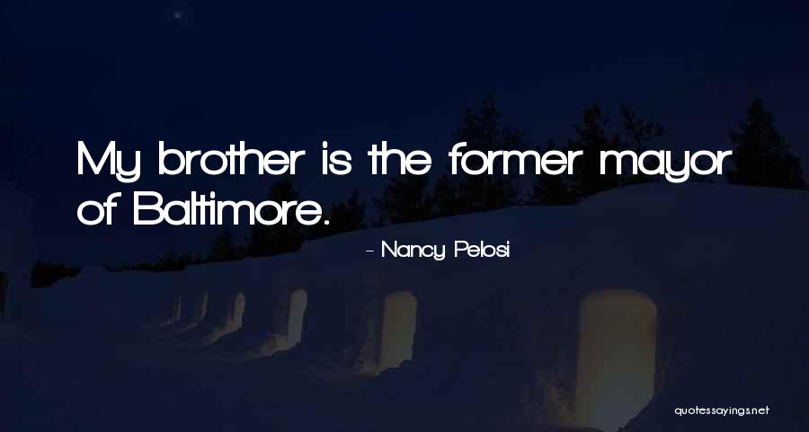 Baltimore Mayor Quotes By Nancy Pelosi