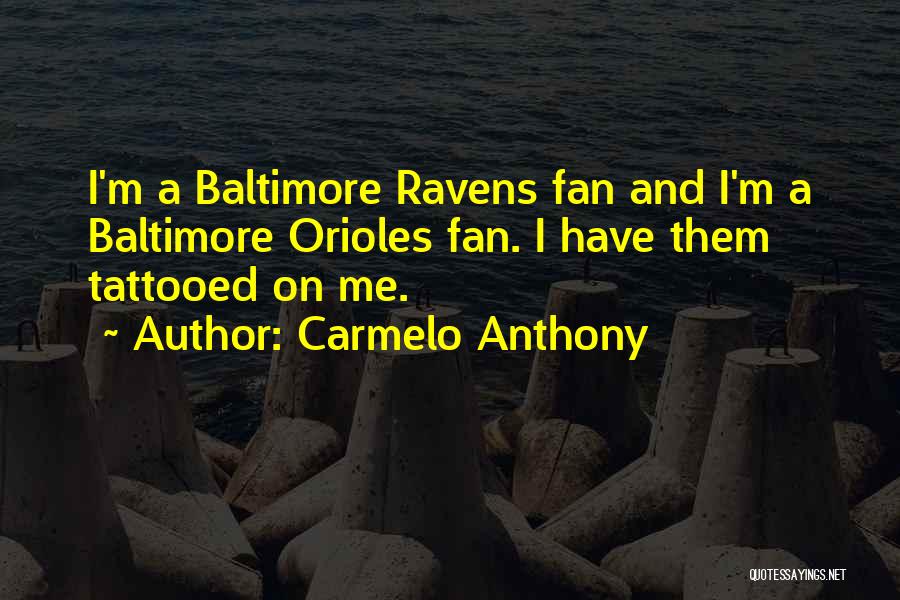 Baltimore Orioles Quotes By Carmelo Anthony