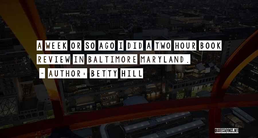 Baltimore Quotes By Betty Hill