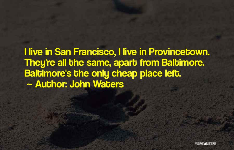 Baltimore Quotes By John Waters