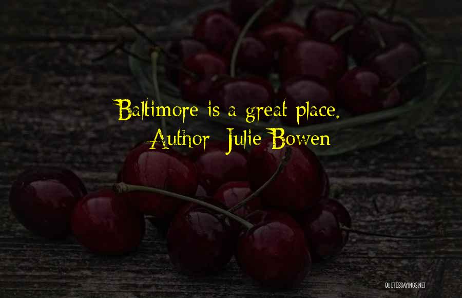 Baltimore Quotes By Julie Bowen