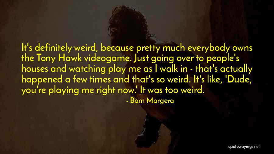 Bam Bam Quotes By Bam Margera Bam Bam Quotes By Bam Margera