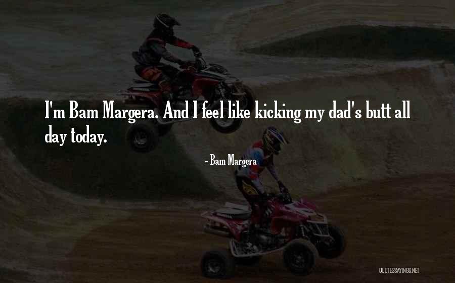 Bam Bam Quotes By Bam Margera Bam Bam Quotes By Bam Margera