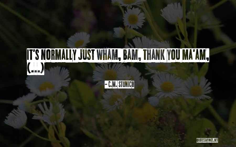 Bam Bam Quotes By C.M. Stunich