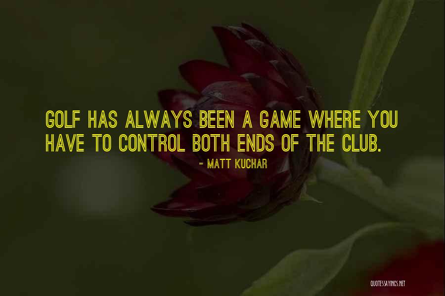 Bambalear Quotes By Matt Kuchar Bambalear Quotes By Matt Kuchar