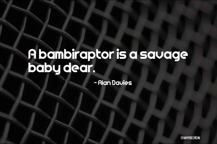 Bambiraptor Quotes By Alan Davies Bambiraptor Quotes By Alan Davies